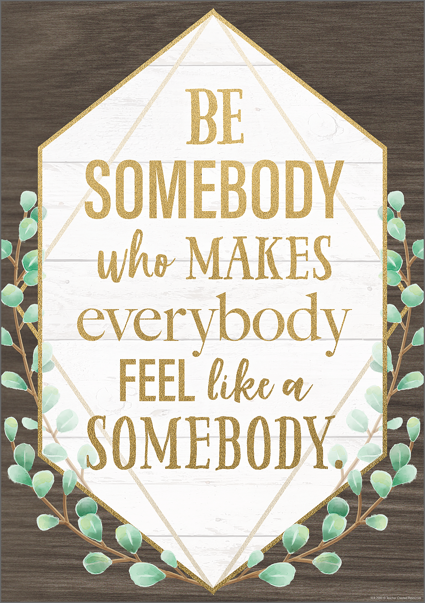 Be Somebody Who Makes Everybody Feel Like a Somebody Positive Poster