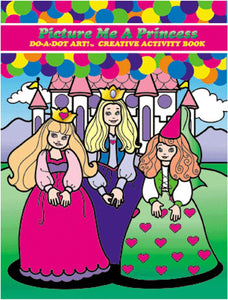 Picture Me A Princess Do-A-Dot Art! Creative Activity Book