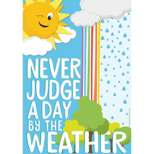 NEVER JUDGE A DAY BY THE WEATHER